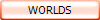 WORLDS